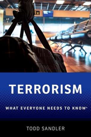 Terrorism: What Everyone Needs to Know® de Todd Sandler