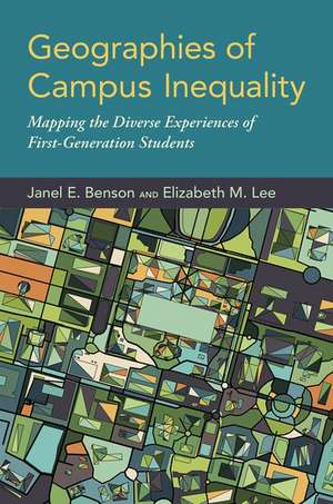 Geographies of Campus Inequality: Mapping the Diverse Experiences of First-Generation Students de Janel E. Benson