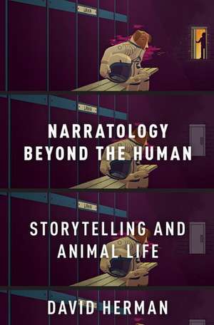 Narratology beyond the Human: Storytelling and Animal Life de David Herman