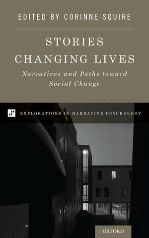 Stories Changing Lives: Narratives and Paths toward Social Change de Corinne Squire