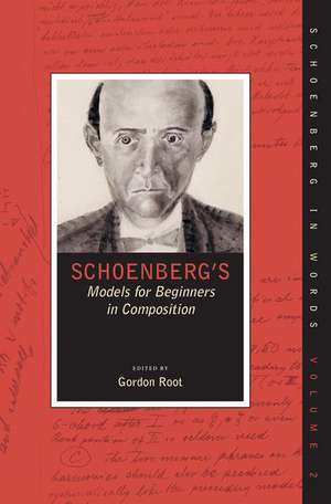 Schoenberg's Models for Beginners in Composition de Gordon Root