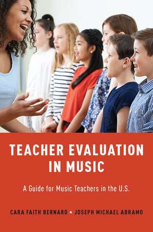 Teacher Evaluation in Music: A Guide for Music Teachers in the U.S. de Cara Faith Bernard