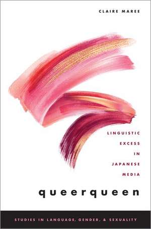 queerqueen: Linguistic Excess in Japanese Media de Claire Maree