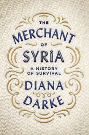 The Merchant of Syria de Diana Darke