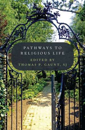 Pathways to Religious Life de Thomas P. Gaunt, SJ