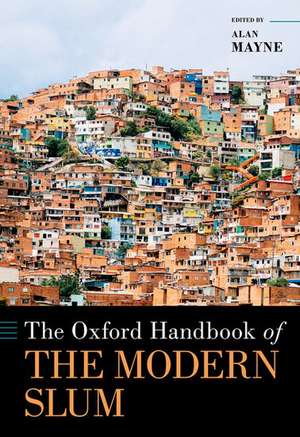 The Oxford Handbook of the Modern Slum de Alan Mayne