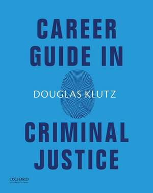 Career Guide in Criminal Justice de Douglas Klutz