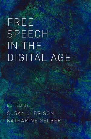 Free Speech in the Digital Age de Susan J. Brison