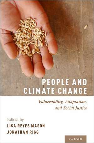 People and Climate Change: Vulnerability, Adaptation, and Social Justice de Lisa Reyes Mason