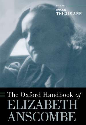 The Oxford Handbook of Elizabeth Anscombe de Roger Teichmann