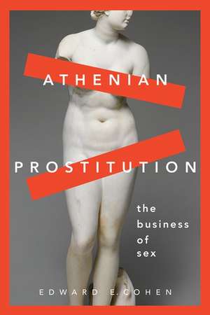 Athenian Prostitution: The Business of Sex de Edward E. Cohen