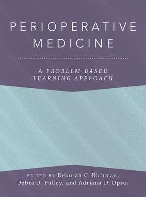 Perioperative Medicine: A Problem-Based Learning Approach de Deborah C. Richman