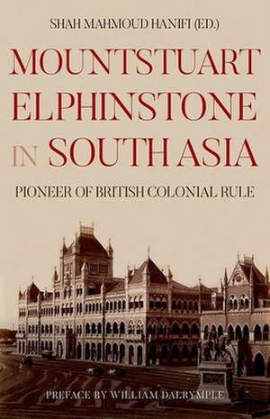 Mountstuart Elphinstone in South Asia de Shah Mahmoud Hanifi