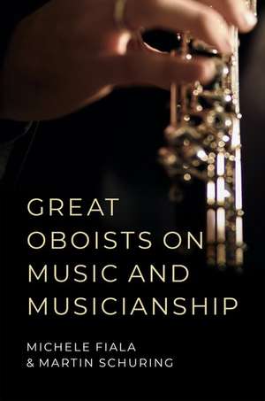 Great Oboists on Music and Musicianship de Michele L. Fiala