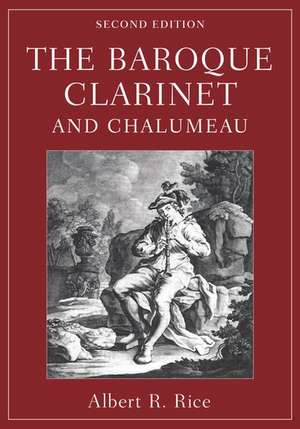 The Baroque Clarinet and Chalumeau de Albert R. Rice