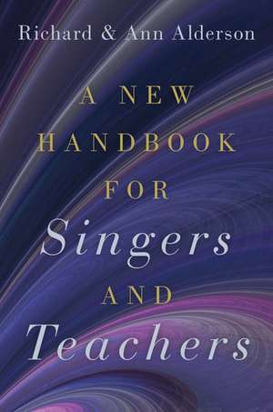 A New Handbook for Singers and Teachers de Richard Alderson