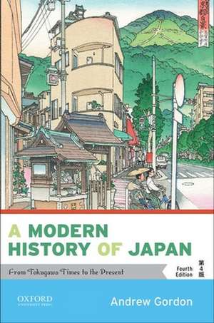 A Modern History of Japan: From Tokugawa Times to the Present de Andrew Gordon