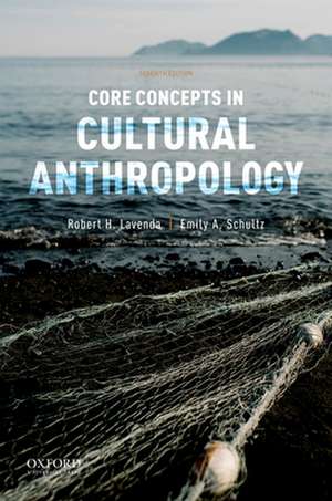 Core Concepts in Cultural Anthropology de Robert H. Lavenda