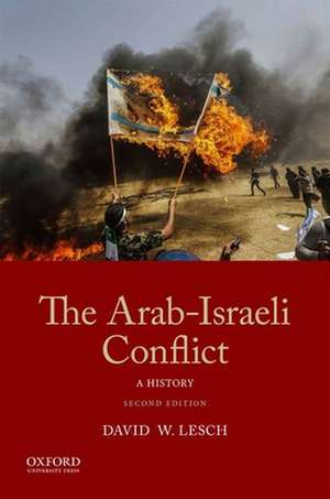 The Arab-Israeli Conflict: A History de David W. Lesch