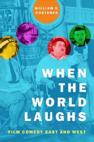 When the World Laughs: Film Comedy East and West de William V. Costanzo