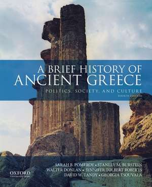 A Brief History of Ancient Greece: Politics, Society, and Culture de Sarah B. Pomeroy