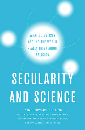 Secularity and Science: What Scientists Around the World Really Think About Religion de Elaine Howard Ecklund