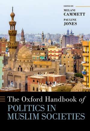 The Oxford Handbook of Politics in Muslim Societies de Melani Cammett