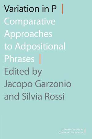 Variation in P: Comparative Approaches to Adpositional Phrases de Jacopo Garzonio