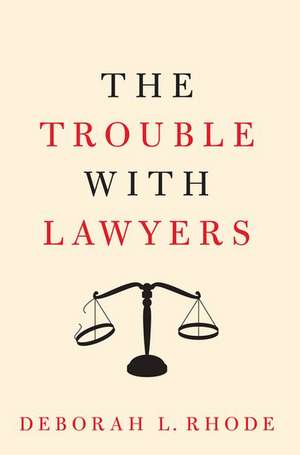 The Trouble with Lawyers de Deborah L. Rhode