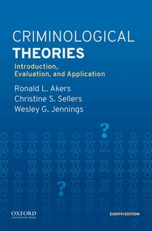 Criminological Theories: Introduction, Evaluation, and Application de Ronald L. Akers