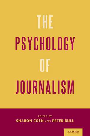 The Psychology of Journalism de Sharon Coen