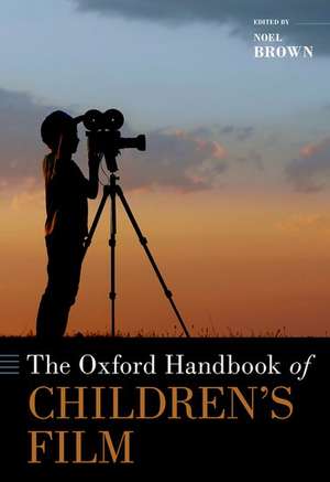 The Oxford Handbook of Children's Film de Noel Brown