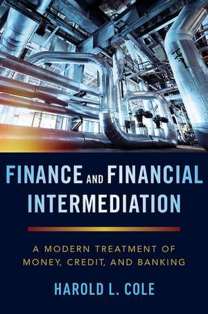 Finance and Financial Intermediation: A Modern Treatment of Money, Credit, and Banking de Harold L. Cole