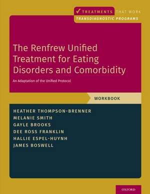 The Renfrew Unified Treatment for Eating Disorders and Comorbidity: An Adaptation of the Unified Protocol, Workbook de Heather Thompson-Brenner