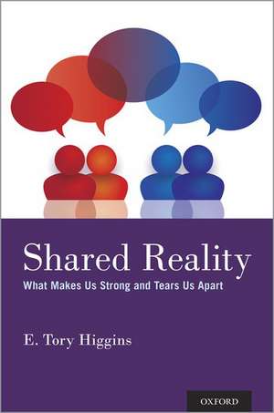 Shared Reality: What Makes Us Strong and Tears Us Apart de E. Tory Higgins