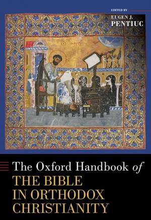 The Oxford Handbook of the Bible in Orthodox Christianity de Eugen J. Pentiuc