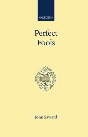 Perfect Fools: Folly for Christ's Sake in Catholic and Orthodox Spirituality de John Saward