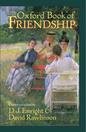 The Oxford Book of Friendship de D. J. Enright