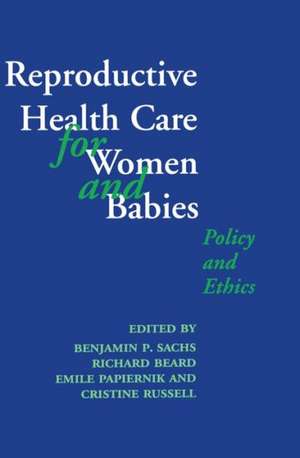 Reproductive Health Care for Women and Babies de Benjamin P. Sachs