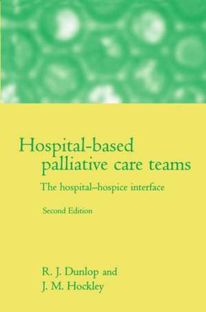 Hospital-based Palliative Care Teams: The Hospital/Hospice Interface de R. J. Dunlop