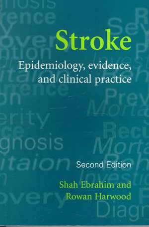 Stroke: Epidemiology, Evidence and Clinical Practice de Shah Ebrahim