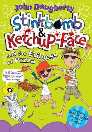 Stinkbomb and Ketchup-Face and the Evilness of Pizza de John Dougherty