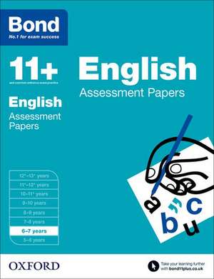 Bond 11+: English: Assessment Papers: 6-7 years de Sarah Lindsay