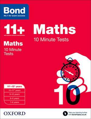 Bond 11+: Maths: 10 Minute Tests: 11+-12+ years de Sarah Lindsay