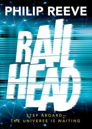 Railhead: shortlisted for the CILIP Carnegie Medal 2017 de Philip Reeve