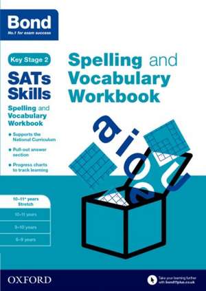 Bond SATs Skills Spelling and Vocabulary Stretch Workbook: 10-11+ years de Michellejoy Hughes