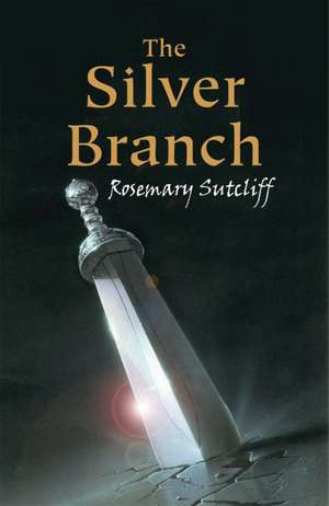 The Silver Branch de Rosemary Sutcliff