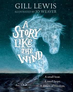 A Story Like the Wind de Gill Lewis