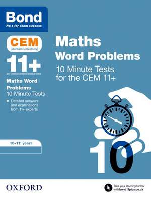 Bond 11+: CEM Maths Word Problems 10 Minute Tests: Ready for the 2025 exam: 10-11 Years de Michellejoy Hughes