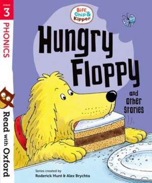 Read with Oxford: Stage 3: Biff, Chip and Kipper: Hungry Floppy and Other Stories de Roderick Hunt